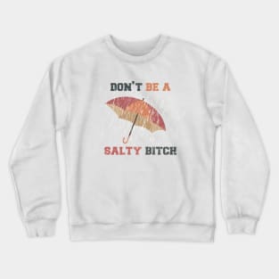 Dont Be A Salty Bitch Vintage Logo Crewneck Sweatshirt